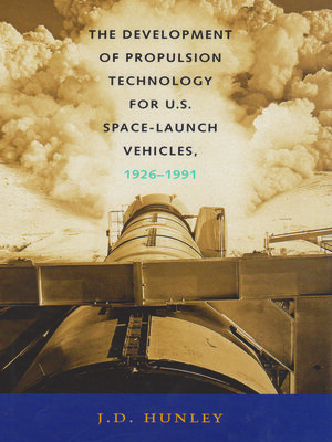 cover image of The Development of Propulsion Technology for U.S. Space-Launch Vehicles, 1926-1991